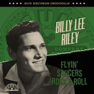 Billy Lee Riley - Sun Records Originals: Flyin' Saucers Rock & Roll  COMPACT